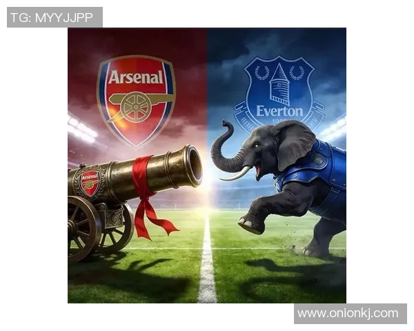 阿森纳主场迎战埃弗顿力争三分巩固联赛排名